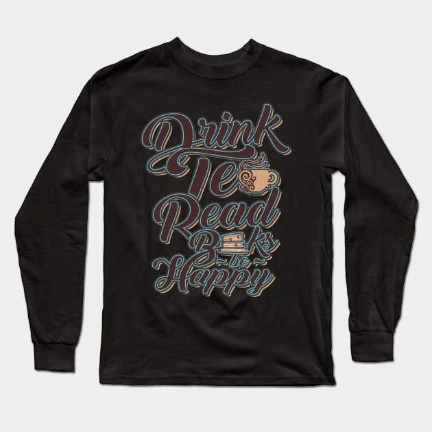 'Drink Tea, Read Books' Cute Tea Lover Gift Long Sleeve T-Shirt by ourwackyhome